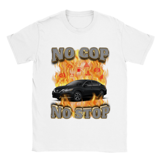 NO COP NO STOP ALTIMA SHIRT