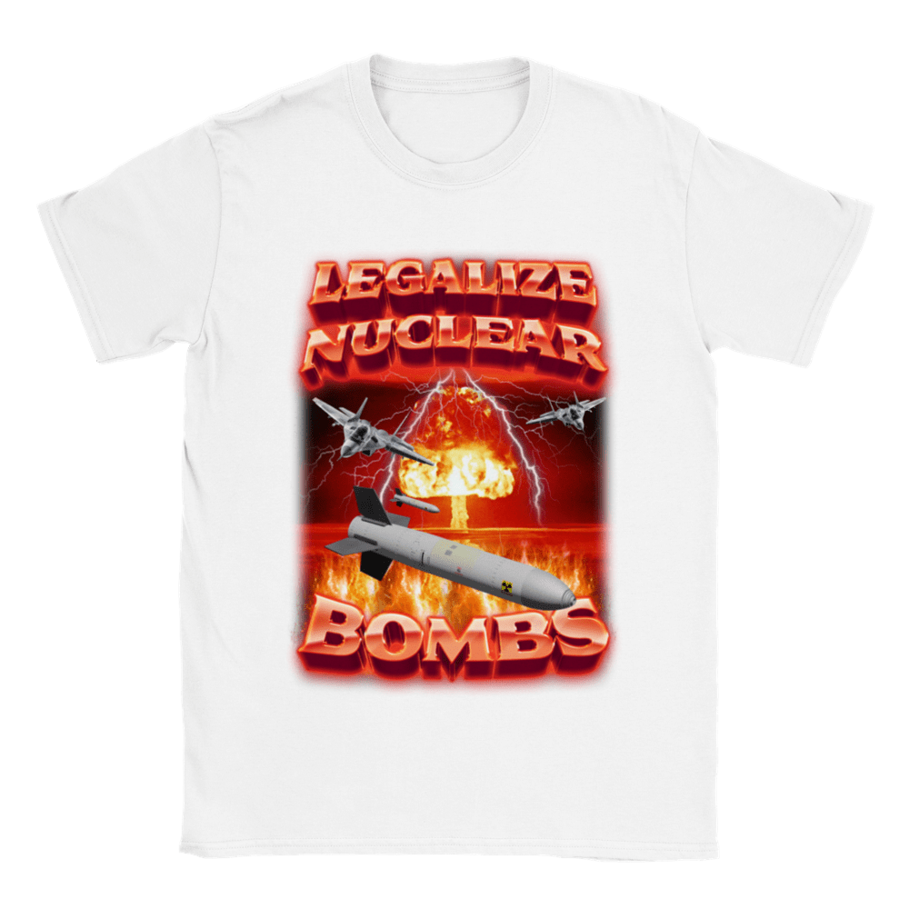 LEGALIZE NUCLEAR BOMBS