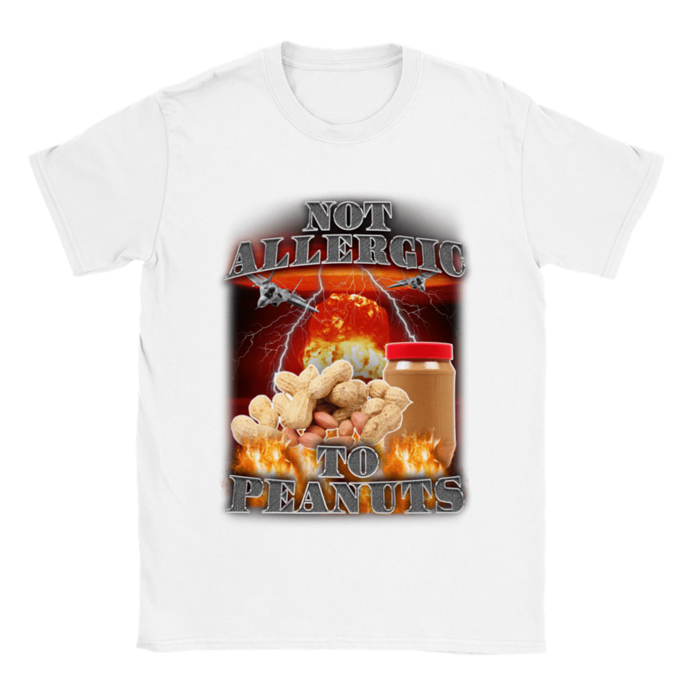 NOT ALLERGIC TO PEANUTS NO NO