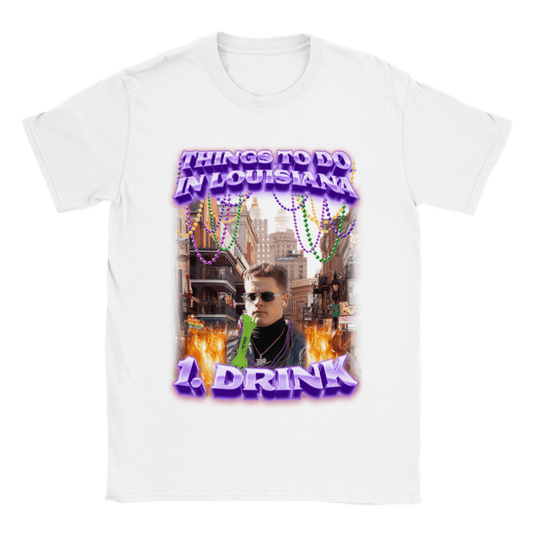 THINGS TO DO IN LOUISIANA... 1. DRINK